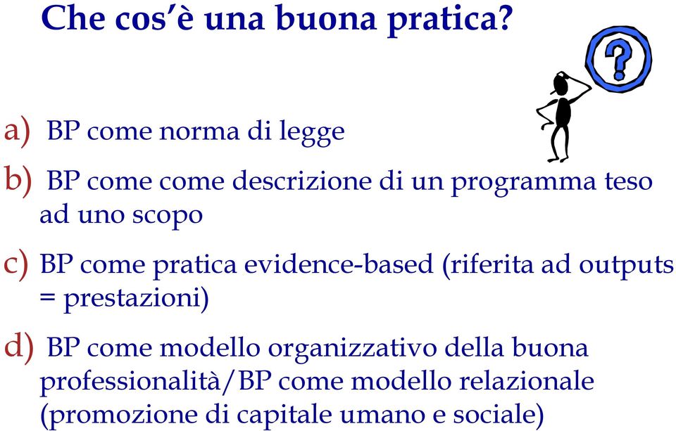 uno scopo c) BP come pratica evidence-based (riferita ad outputs =