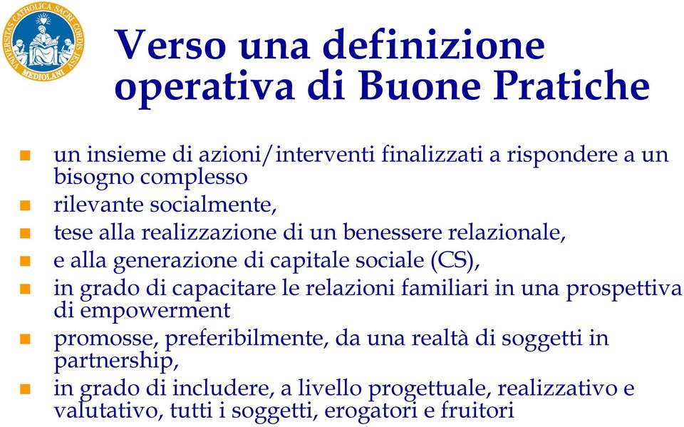 (CS), in grado di capacitare le relazioni familiari in una prospettiva di empowerment promosse, preferibilmente, da una realtà