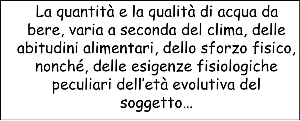 dello sforzo fisico, nonché, delle esigenze