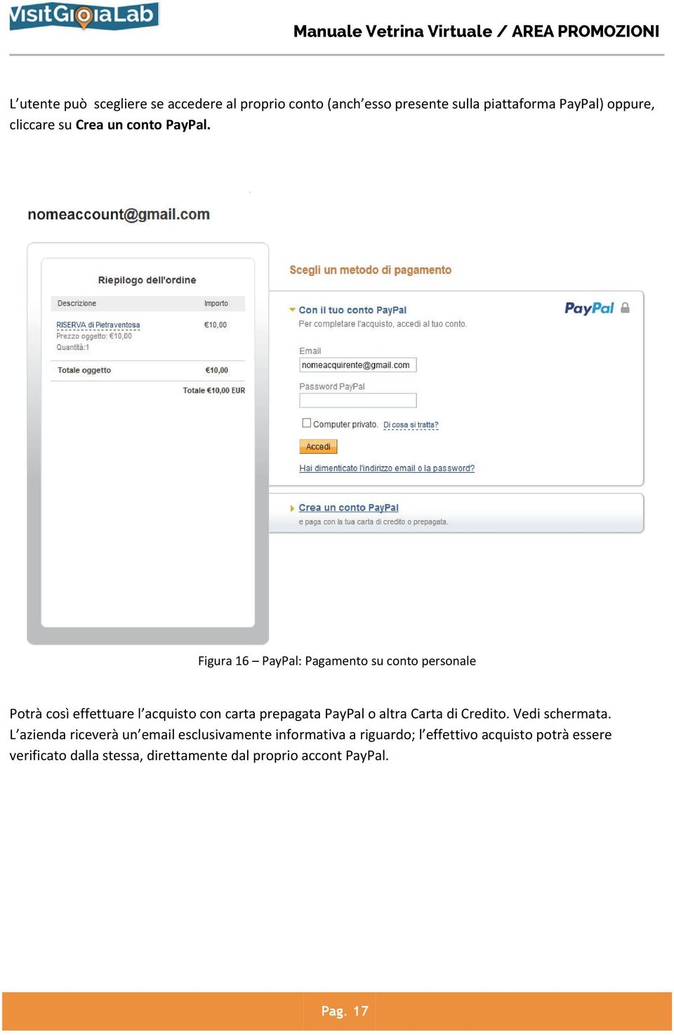 Figura 16 PayPal: Pagamento su conto personale Potrà così effettuare l acquisto con carta prepagata PayPal o altra