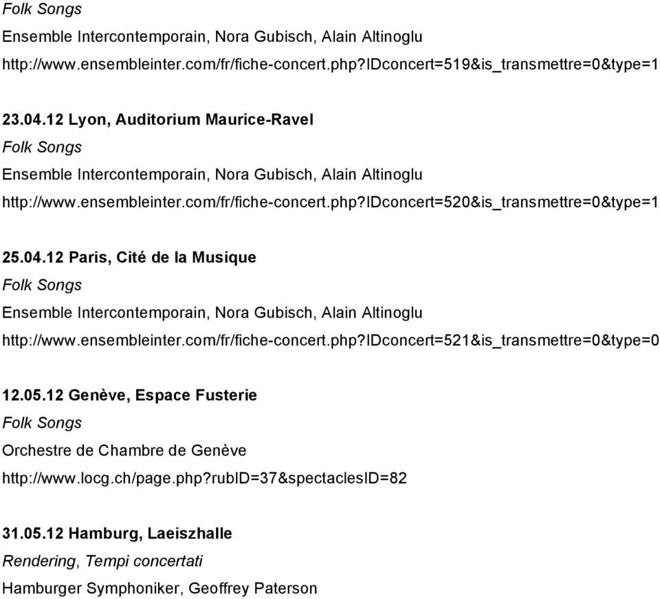 idconcert=520&is_transmettre=0&type=1 25.04.12 Paris, Cité de la Musique Ensemble Intercontemporain, Nora Gubisch, Alain Altinoglu http://www.ensembleinter.com/fr/fiche-concert.