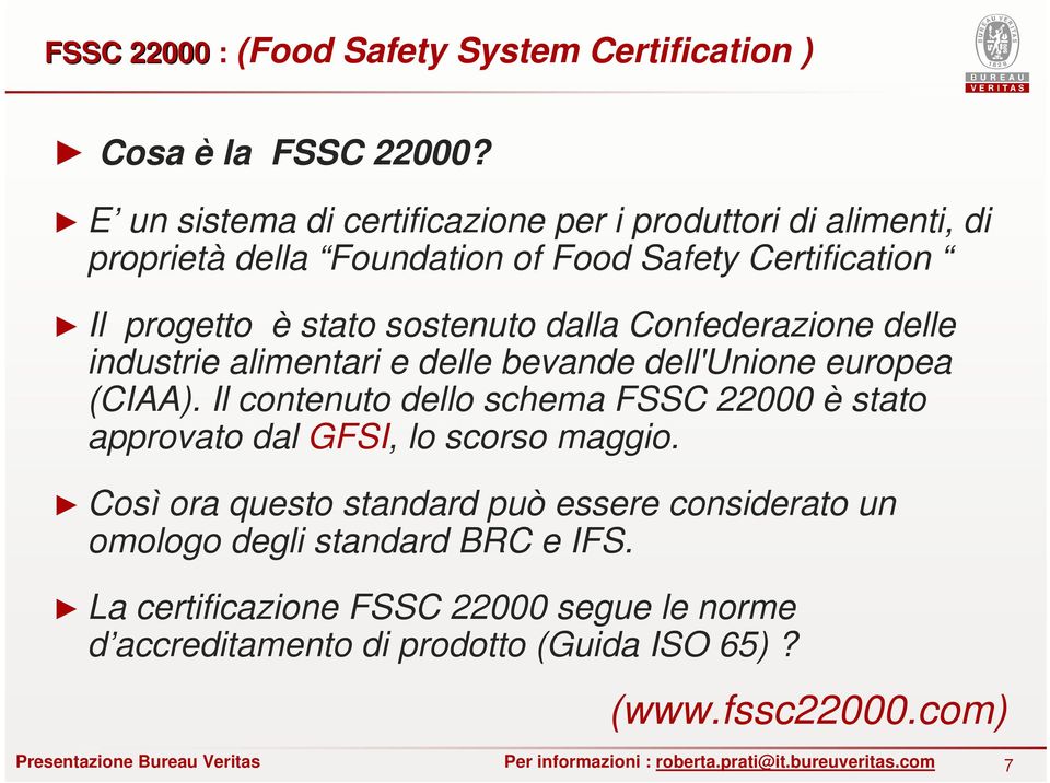 sostenuto dalla Confederazione delle industrie alimentari e delle bevande dell'unione europea (CIAA).