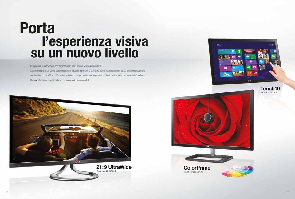 schermo UltraWide di LG. Inoltre, migliora la tua produttività con le prestazioni di colore altamente performanti di ColorPrime.