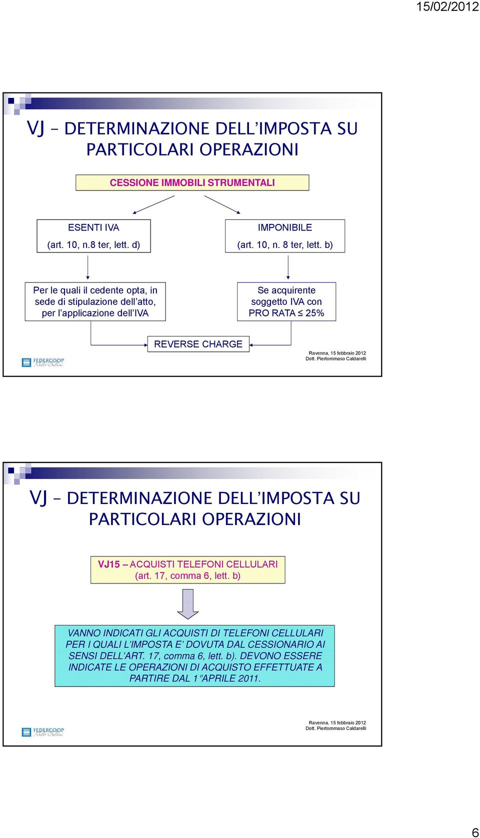 Piertommaso Caldarelli VJ DETERMINAZIONE DELL IMPOSTA SU PARTICOLARI OPERAZIONI VJ15 ACQUISTI TELEFONI CELLULARI (art. 17, comma 6, lett.