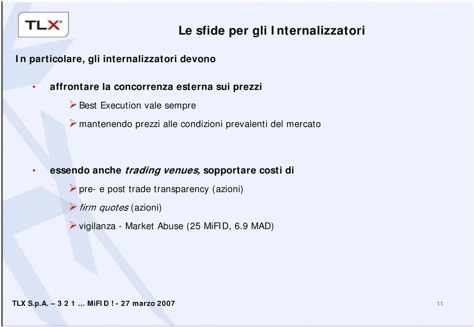 prevalenti del mercato essendo anche trading venues, sopportare costi di pre- e post trade