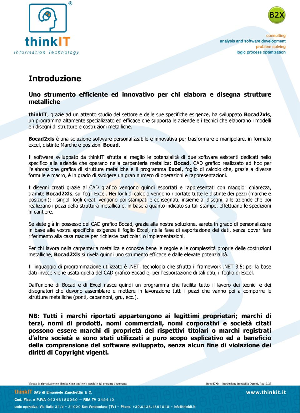 Bocad2xls è una soluzione software personalizzabile e innovativa per trasformare e manipolare, in formato excel, distinte Marche e posizioni Bocad.