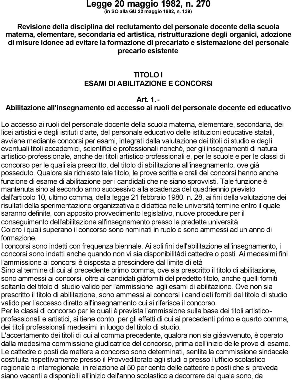 la formazione di precariato e sistemazione del personale precario esistente TITOLO I ESAMI DI ABILITAZIONE E CONCORSI Art. 1.