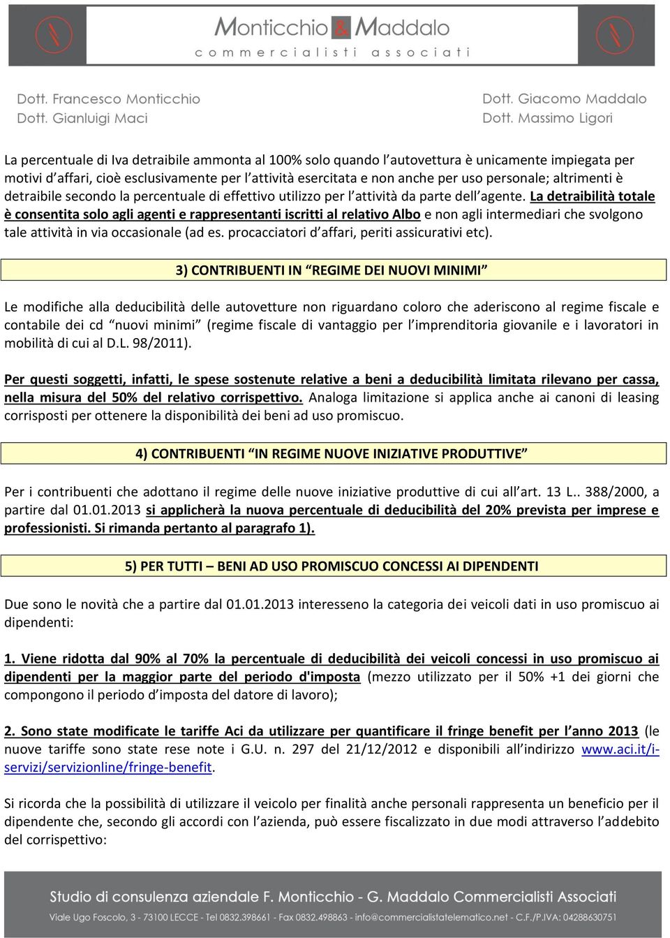 La detraibilità totale è consentita solo agli agenti e rappresentanti iscritti al relativo Albo e non agli intermediari che svolgono tale attività in via occasionale (ad es.