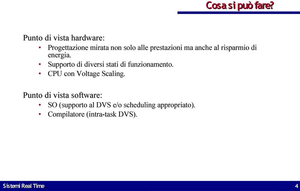 anche al risparmio di energia. Supporto di diversi stati di funzionamento.