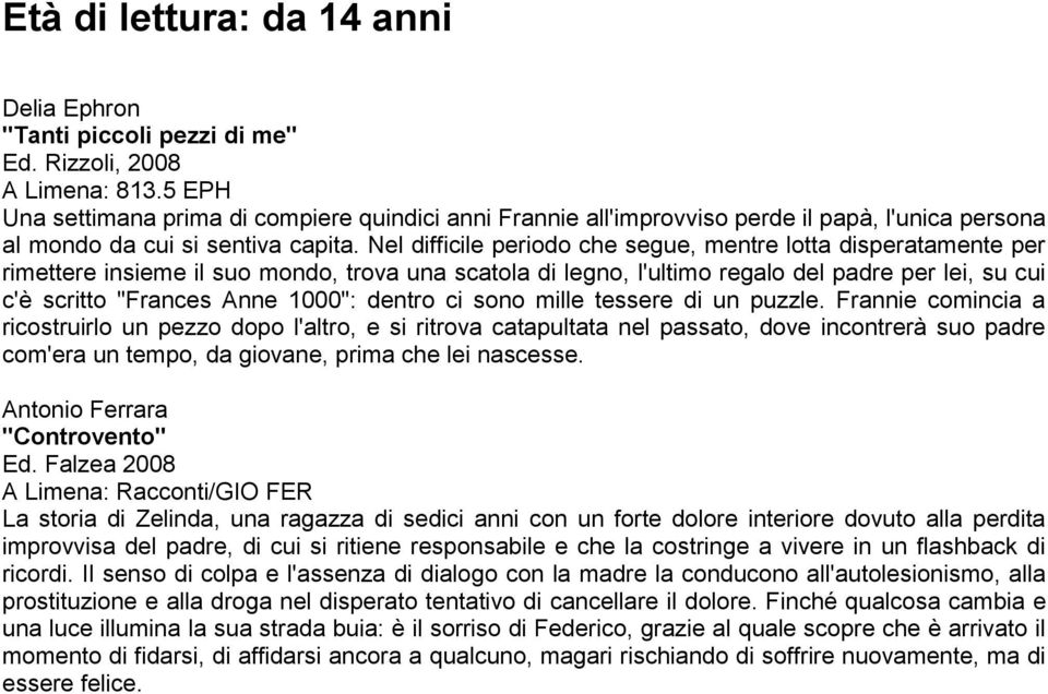 Nel difficile periodo che segue, mentre lotta disperatamente per rimettere insieme il suo mondo, trova una scatola di legno, l'ultimo regalo del padre per lei, su cui c'è scritto "Frances Anne 1000":