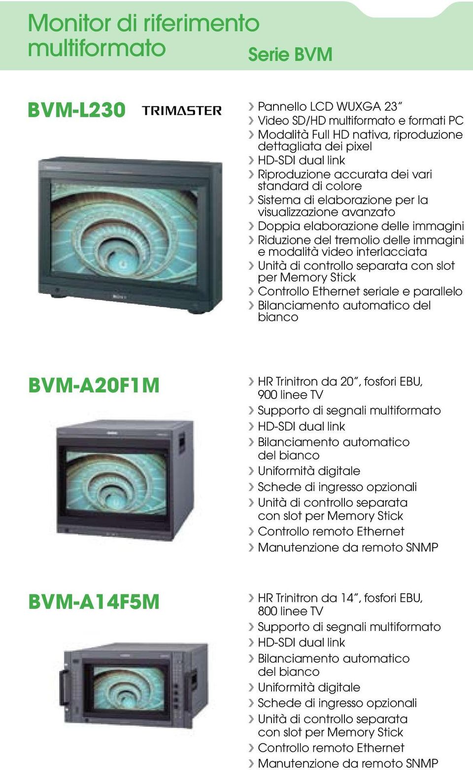 interlacciata Unità di controllo separata con slot per Memory Stick Controllo Ethernet seriale e parallelo Bilanciamento automatico del bianco BVM-A20F1M HR Trinitron da 20, fosfori EBU, 900 linee TV