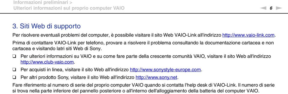 uter, è possibile visitare il sito Web VAIO-Link all'indirizzo http://www.vaio-link.com.