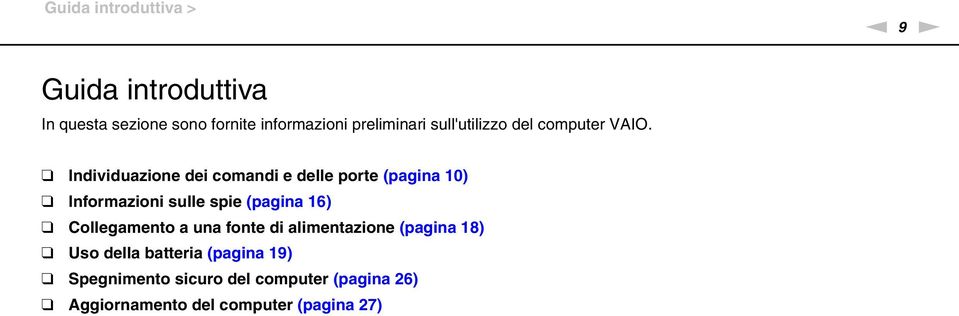 Individuazione dei comandi e delle porte (pagina 10) Informazioni sulle spie (pagina 16)