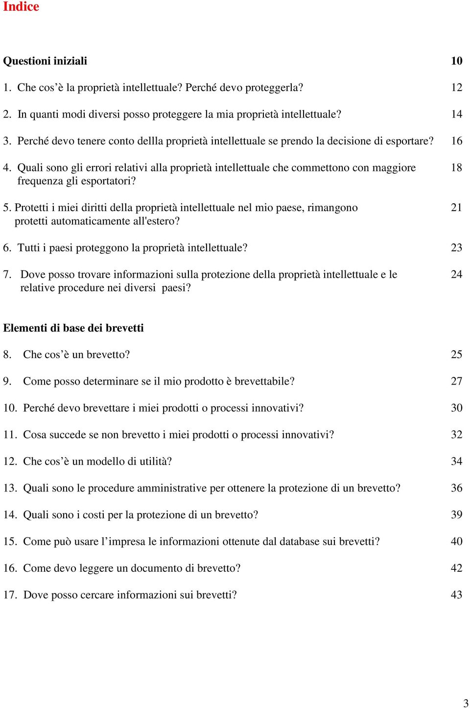 Quali sono gli errori relativi alla proprietà intellettuale che commettono con maggiore 18 frequenza gli esportatori? 5.