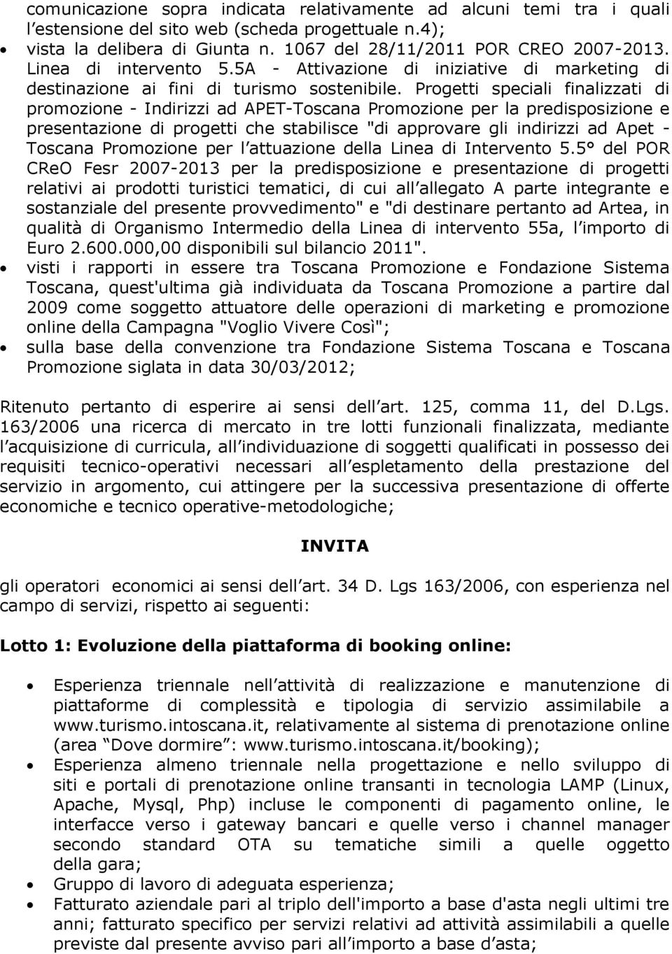 Progetti speciali finalizzati di promozione - Indirizzi ad APET-Toscana Promozione per la predisposizione e presentazione di progetti che stabilisce "di approvare gli indirizzi ad Apet - Toscana