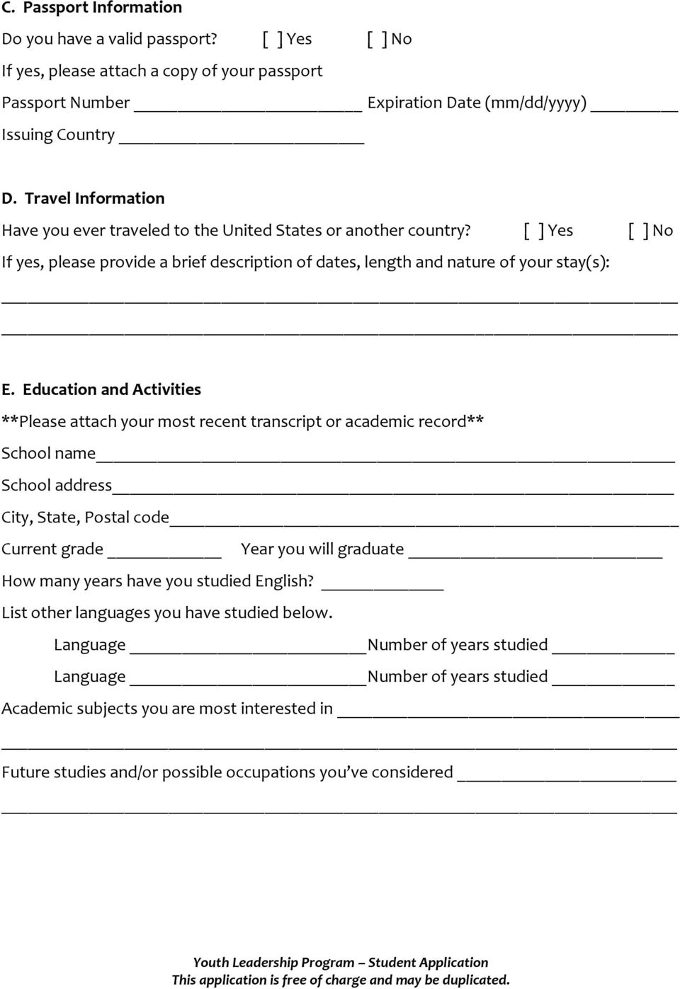 Education and Activities **Please attach your most recent transcript or academic record** School name School address City, State, Postal code Current grade Year you will graduate How many years have