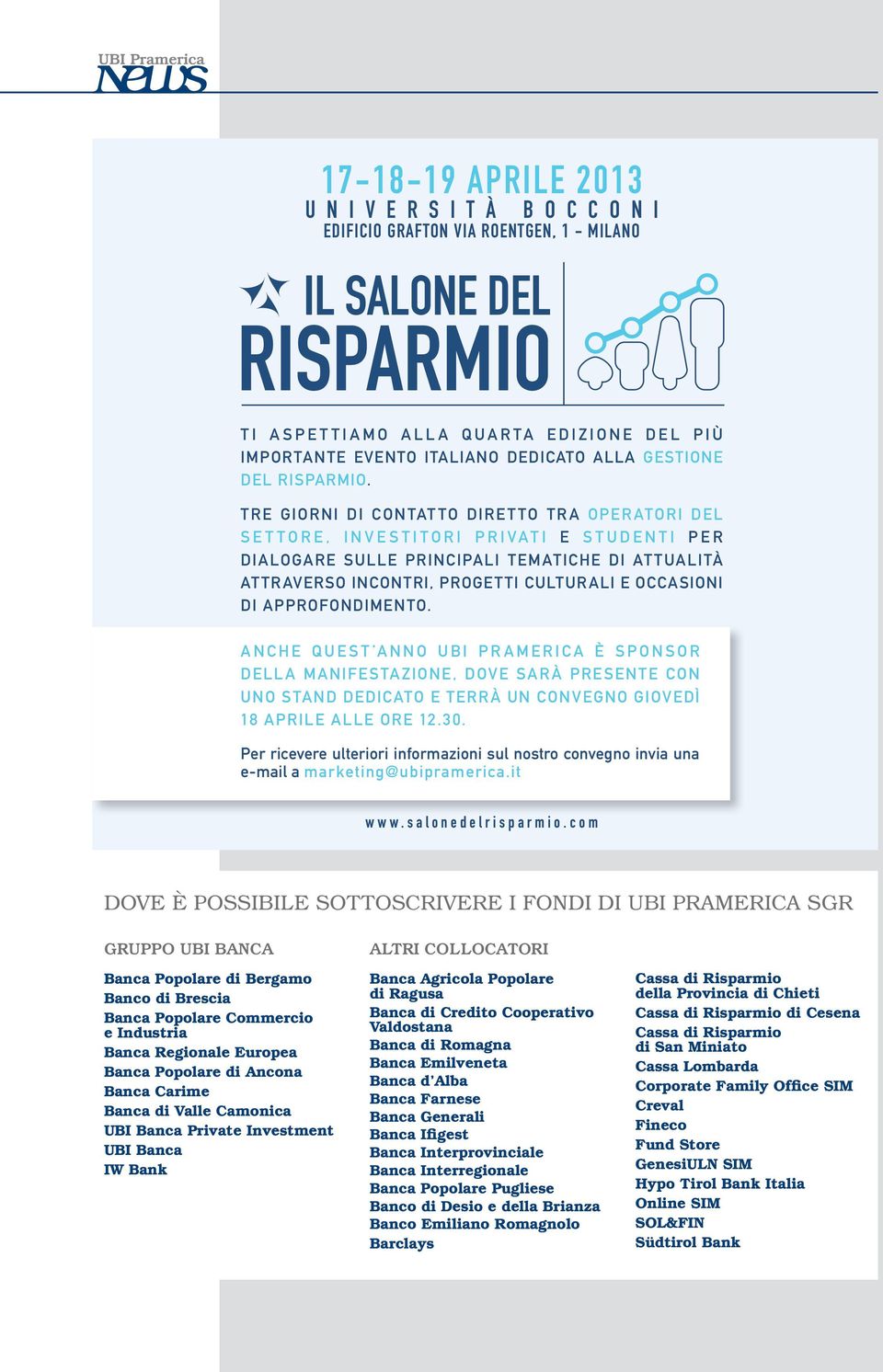 Tre giorni di contatto diretto tra oper atori del settore, investitori privati e studenti p e r dialogare sulle principali tematiche di at tualità at traverso incontri, proget ti culturali e