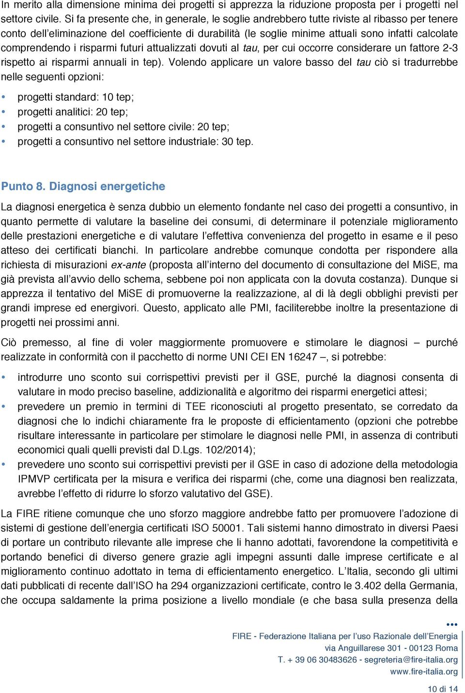 comprendendo i risparmi futuri attualizzati dovuti al tau, per cui occorre considerare un fattore 2-3 rispetto ai risparmi annuali in tep).