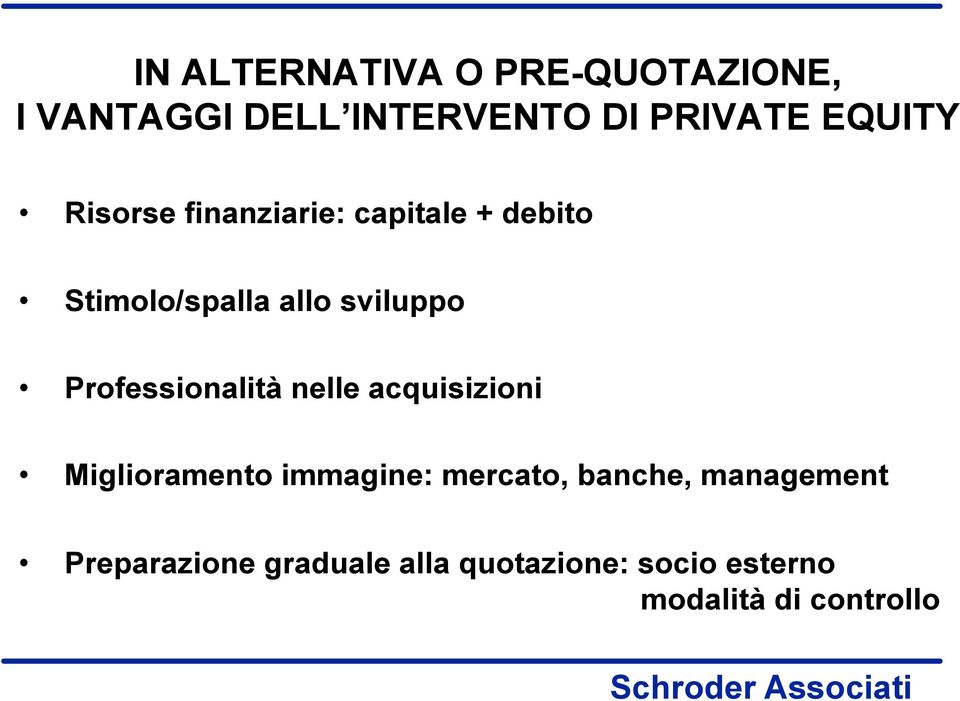 Professionalità nelle acquisizioni Miglioramento immagine: mercato, banche,