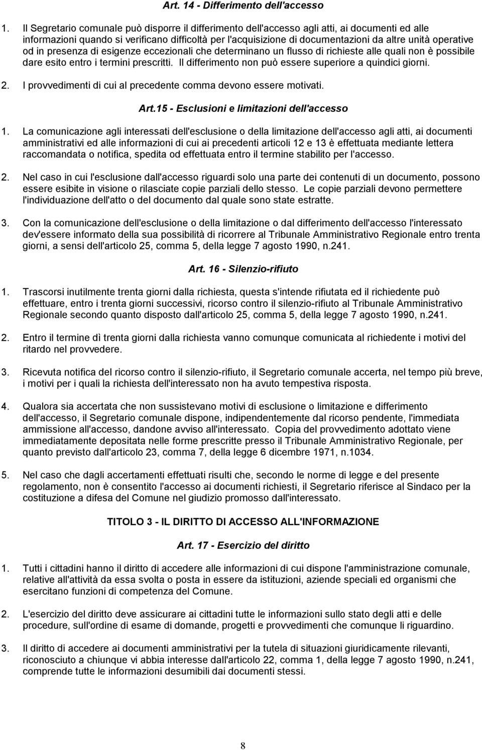 operative od in presenza di esigenze eccezionali che determinano un flusso di richieste alle quali non è possibile dare esito entro i termini prescritti.