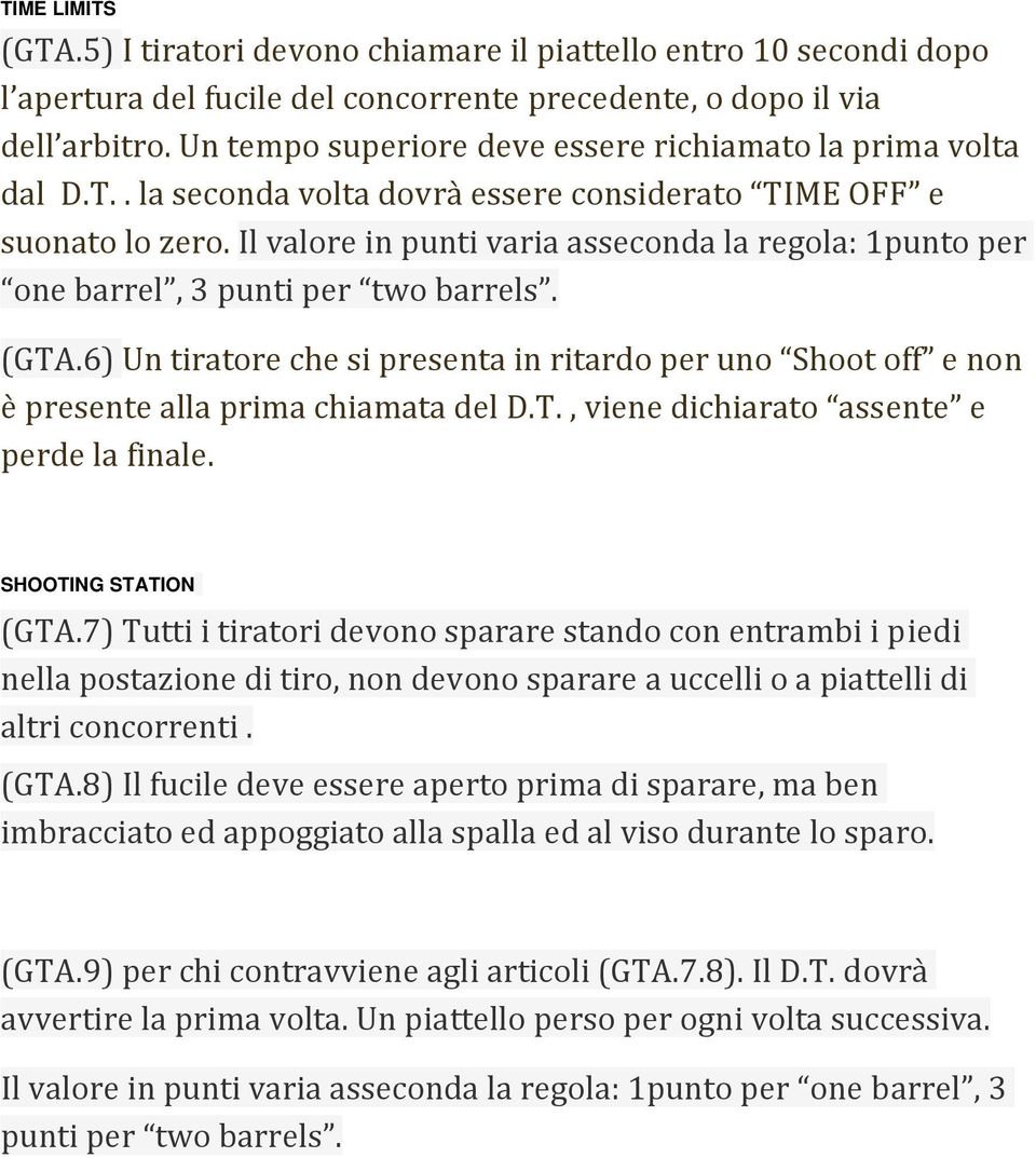 Il valore in punti varia asseconda la regola: 1punto per one barrel, 3 punti per two barrels. (GTA.