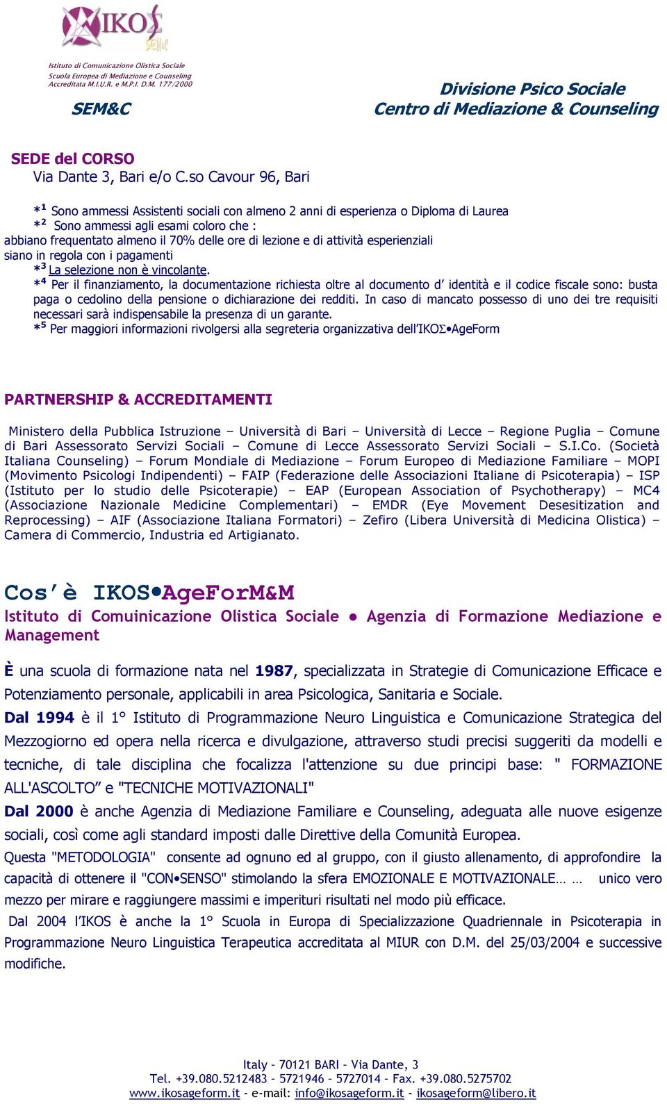 lezione e di attività esperienziali siano in regola con i pagamenti * 3 La selezione non è vincolante.