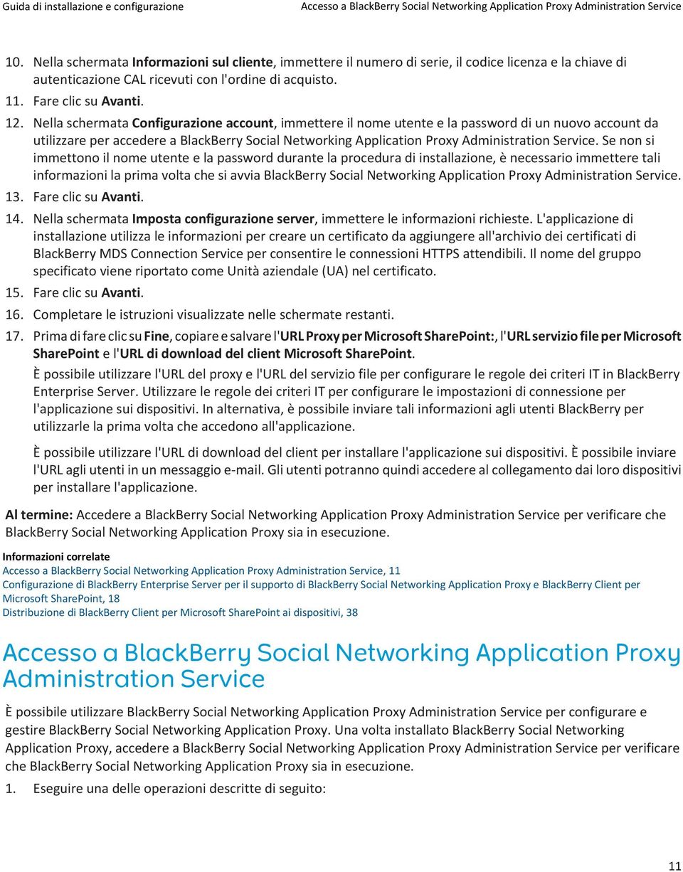 Nella schermata Configurazione account, immettere il nome utente e la password di un nuovo account da utilizzare per accedere a BlackBerry Social Networking Application Proxy Administration Service.