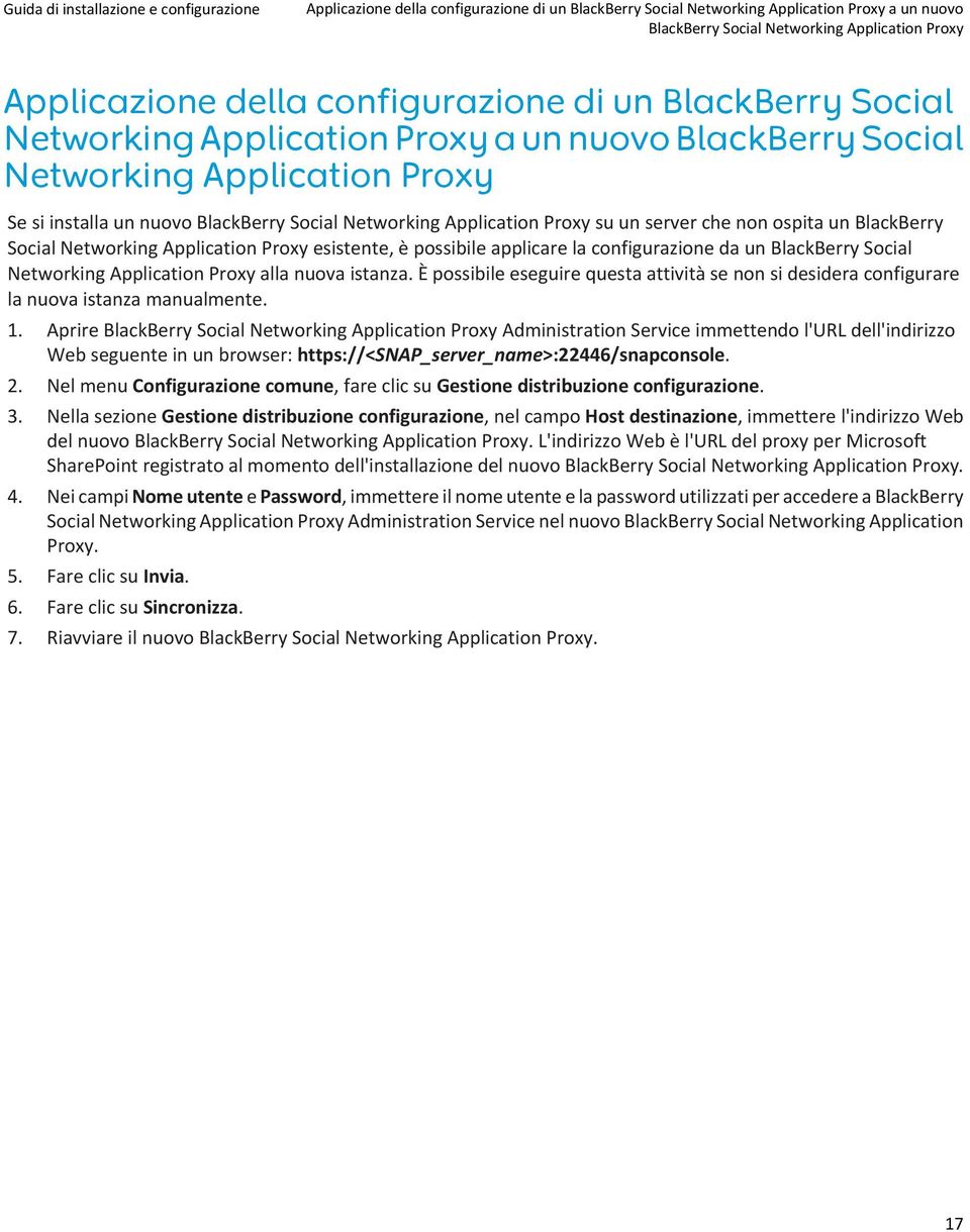 BlackBerry Social Networking Application Proxy esistente, è possibile applicare la configurazione da un BlackBerry Social Networking Application Proxy alla nuova istanza.