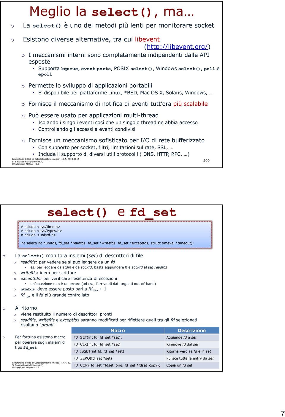 per piattafrme Linux, *BSD, Mac OS X, Slaris, Windws, Frnisce il meccanism di ntifica di eventi tutt ra più scalabile Può essere usat per applicazini multi-thread Island i singli eventi csì che un