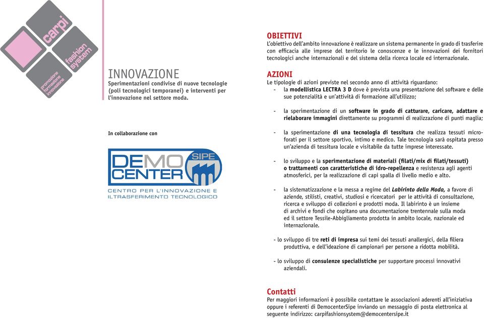 tecnologici anche internazionali e del sistema della ricerca locale ed internazionale.