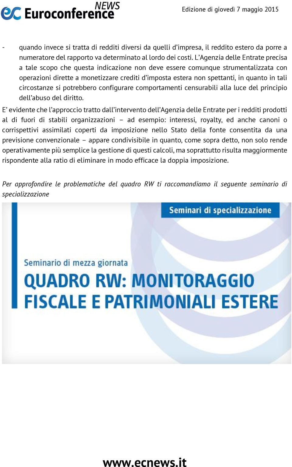 tali circostanze si potrebbero configurare comportamenti censurabili alla luce del principio dell abuso del diritto.