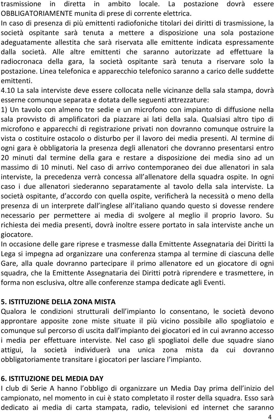 riservata alle emittente indicata espressamente dalla società.