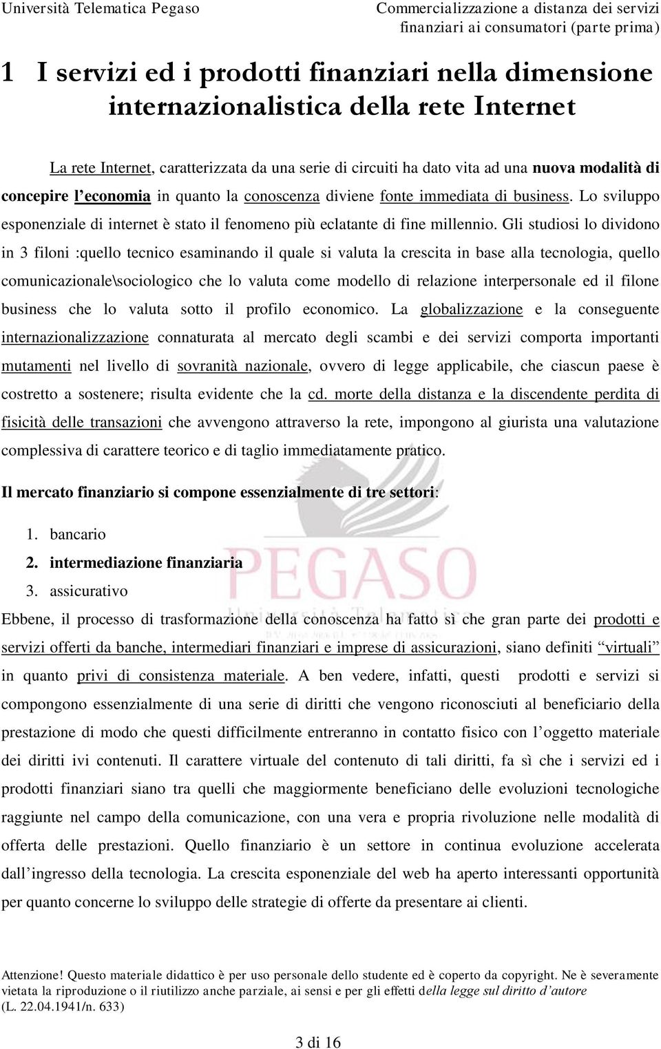 Gli studiosi lo dividono in 3 filoni :quello tecnico esaminando il quale si valuta la crescita in base alla tecnologia, quello comunicazionale\sociologico che lo valuta come modello di relazione