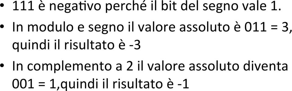 quindi il risultato è - 3 In complemento a 2 il