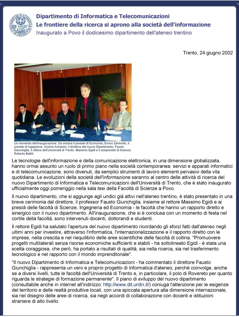 Da sinistra il preside di Economia, Enrico Zaninotto, il preside di Ingegneria, Aronne Armanini, il direttore del nuovo Dipartimento, Fausto Giunchiglia, il rettore dell'università di Trento, Massimo