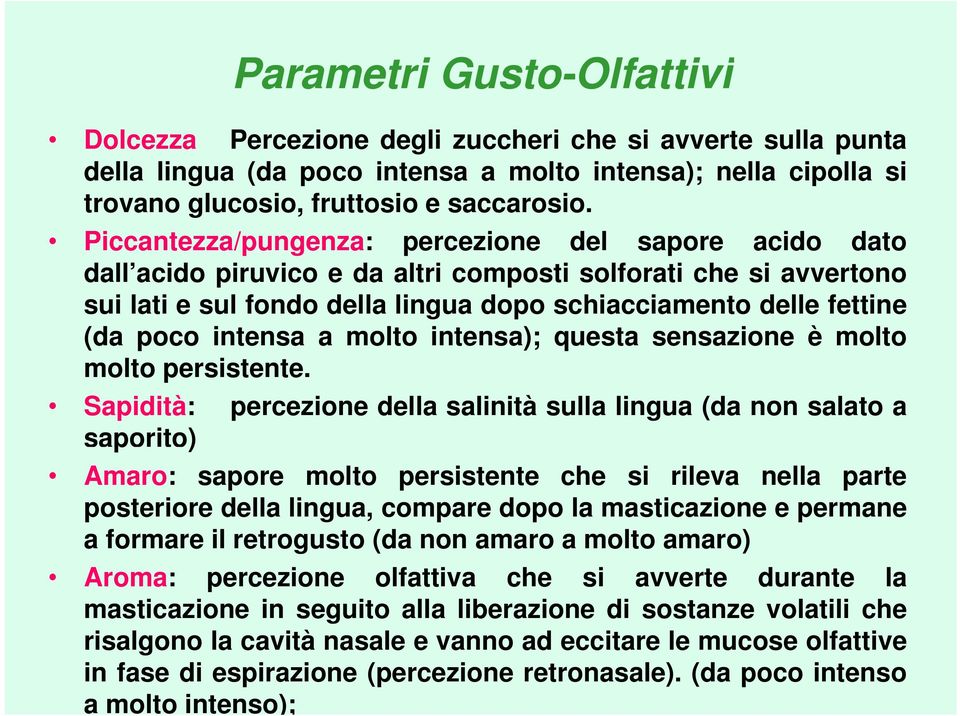 intensa a molto intensa); questa sensazione è molto molto persistente.