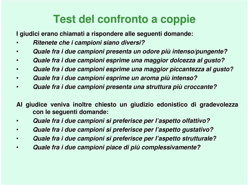 Quale fra i due campioni presenta una struttura più croccante?