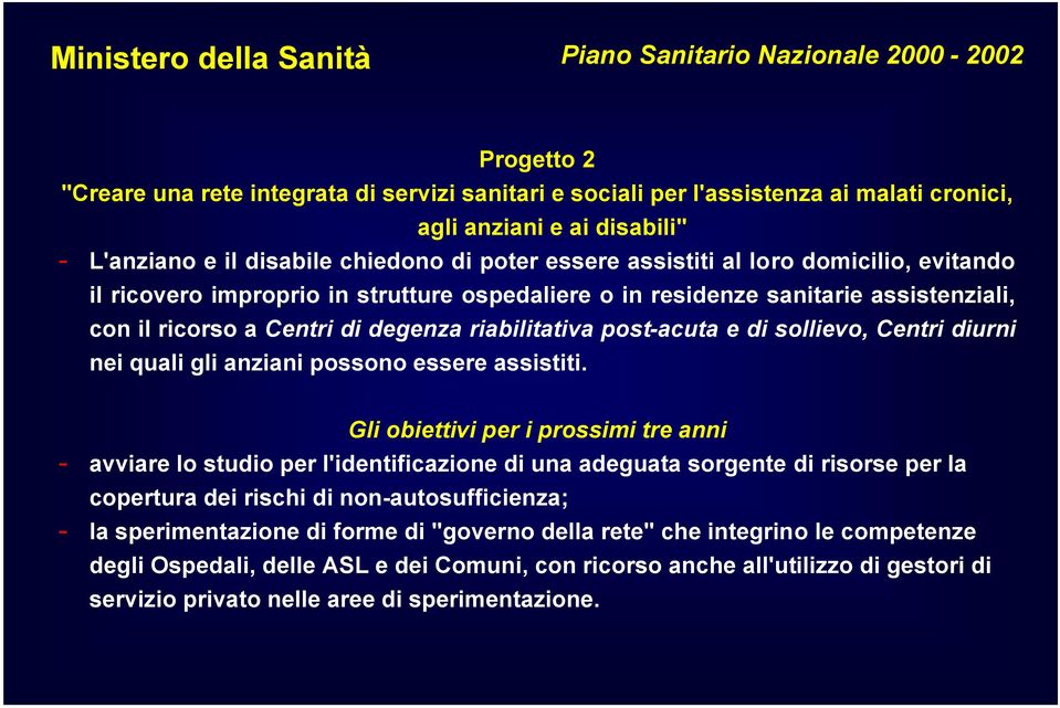 di degenza riabilitativa post-acuta e di sollievo, Centri diurni nei quali gli anziani possono essere assistiti.