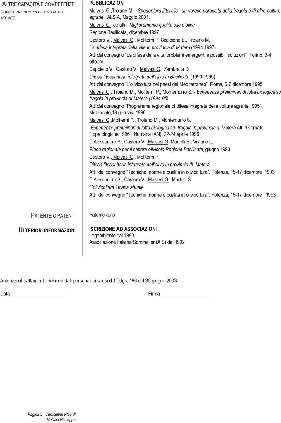 La difesa integrata della vite in provincia di Matera (1994-1997) Atti del convegno La difesa della vite: problemi emergenti e possibili soluzioni Torino, 3-4 ottobre. Cappiello V., Castoro V.