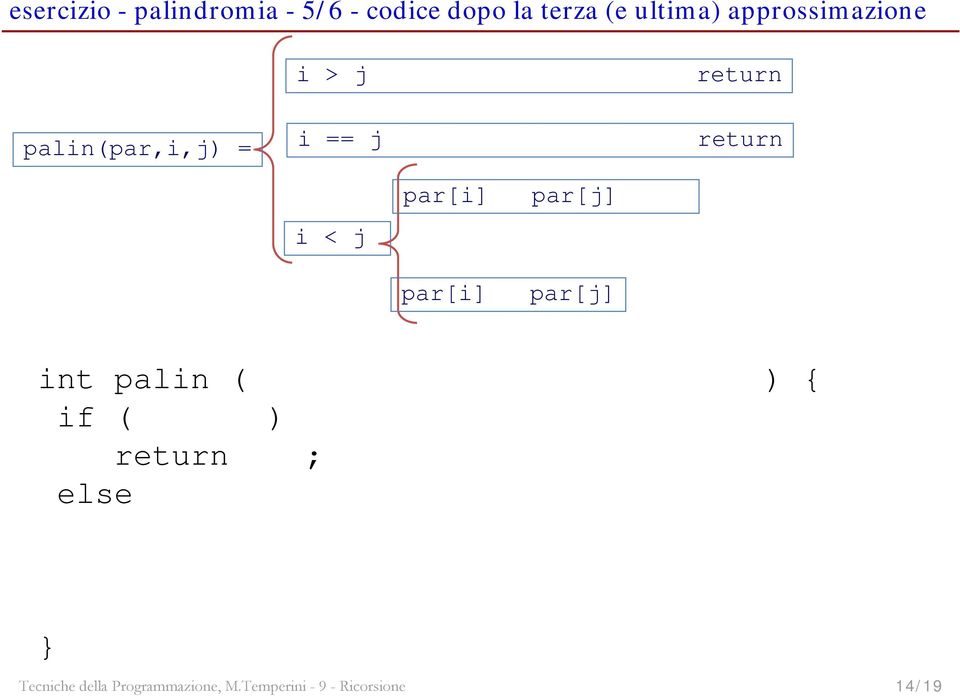 j par[i] par[j] par[i] par[j] int palin ( ) { if ( ) return ;