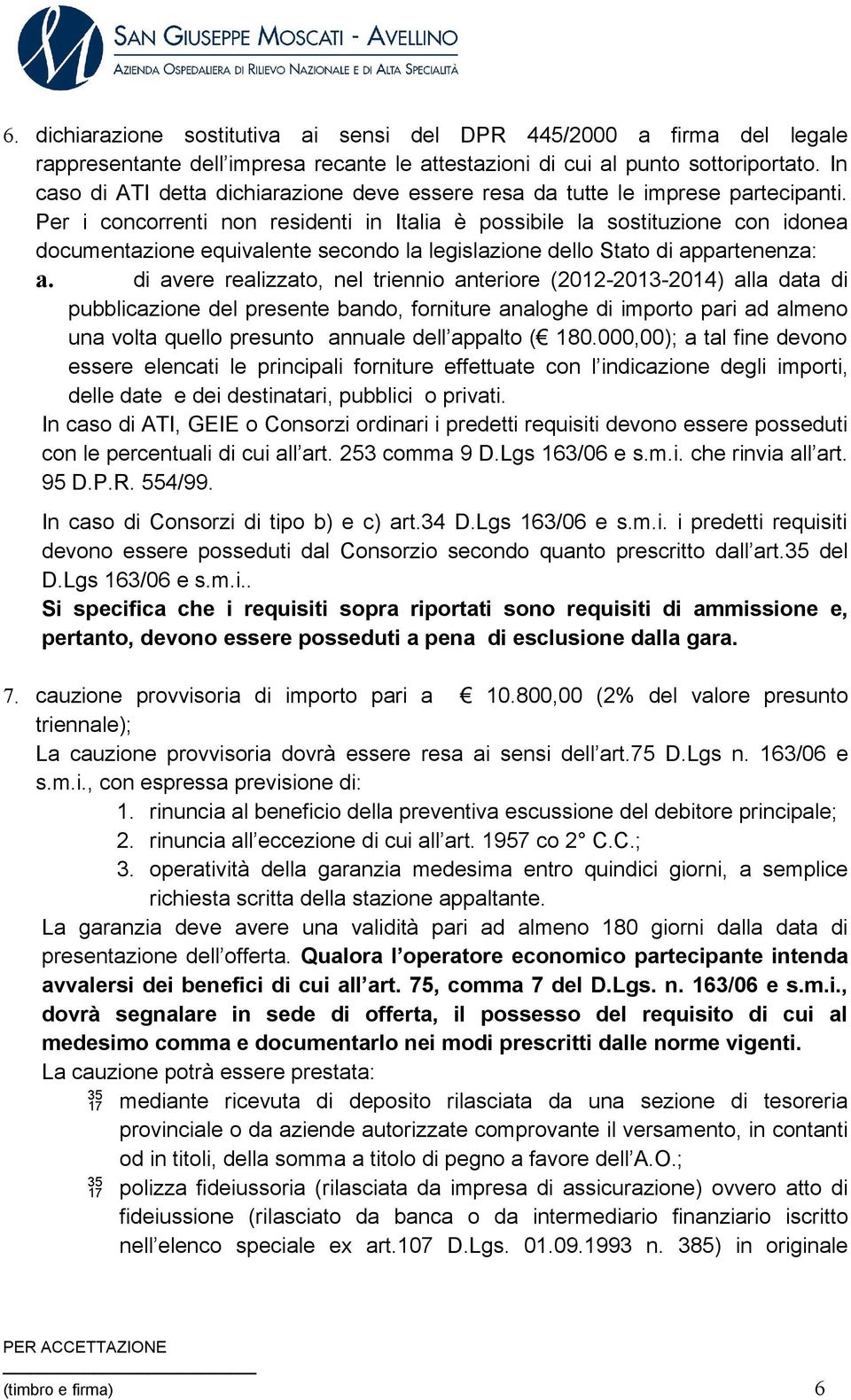 Per i concorrenti non residenti in Italia è possibile la sostituzione con idonea documentazione equivalente secondo la legislazione dello Stato di appartenenza: a.