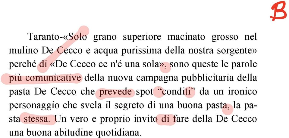 pubblicitaria della pasta De Cecco che prevede spot conditi da un ironico personaggio che svela il segreto