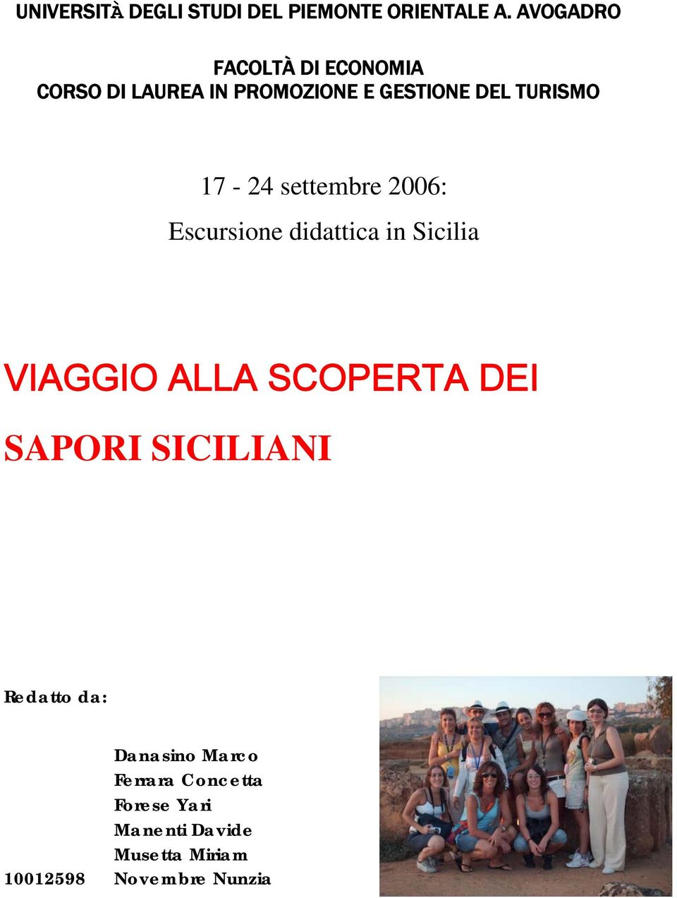 17-24 settembre 2006: Escursione didattica in Sicilia VIAGGIO ALLA SCOPERTA DEI