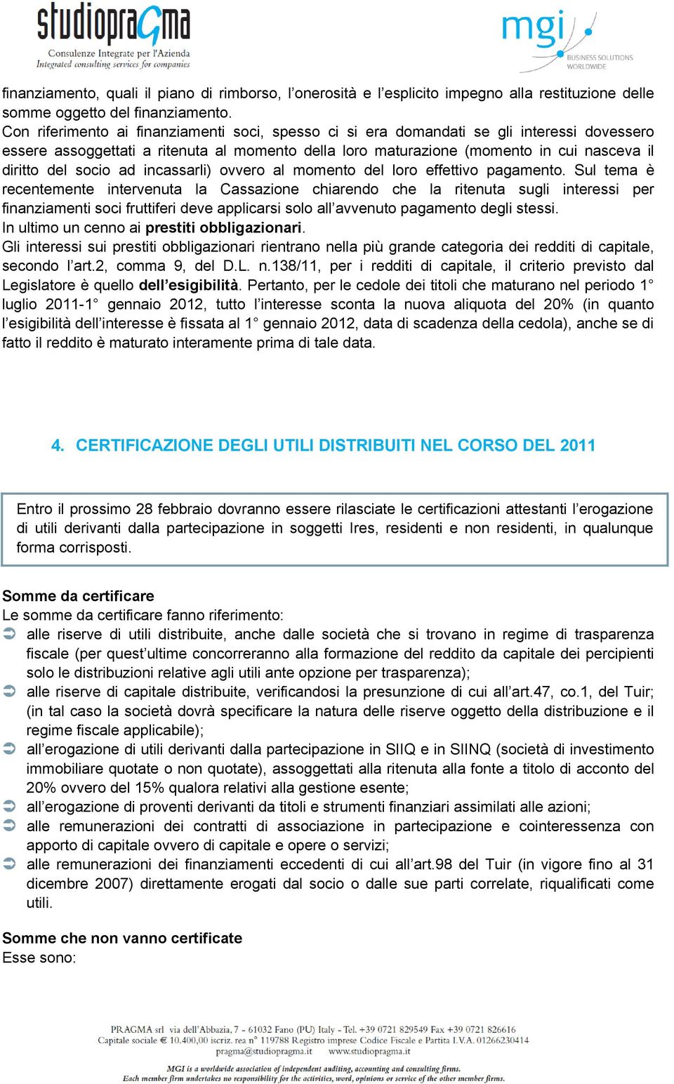 socio ad incassarli) ovvero al momento del loro effettivo pagamento.