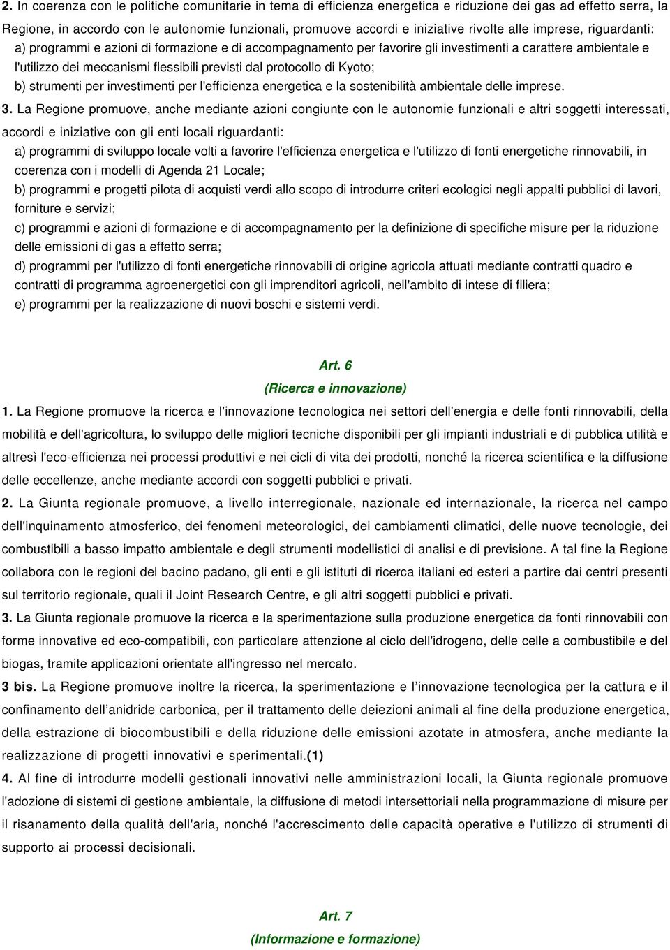 protocollo di Kyoto; b) strumenti per investimenti per l'efficienza energetica e la sostenibilità ambientale delle imprese. 3.