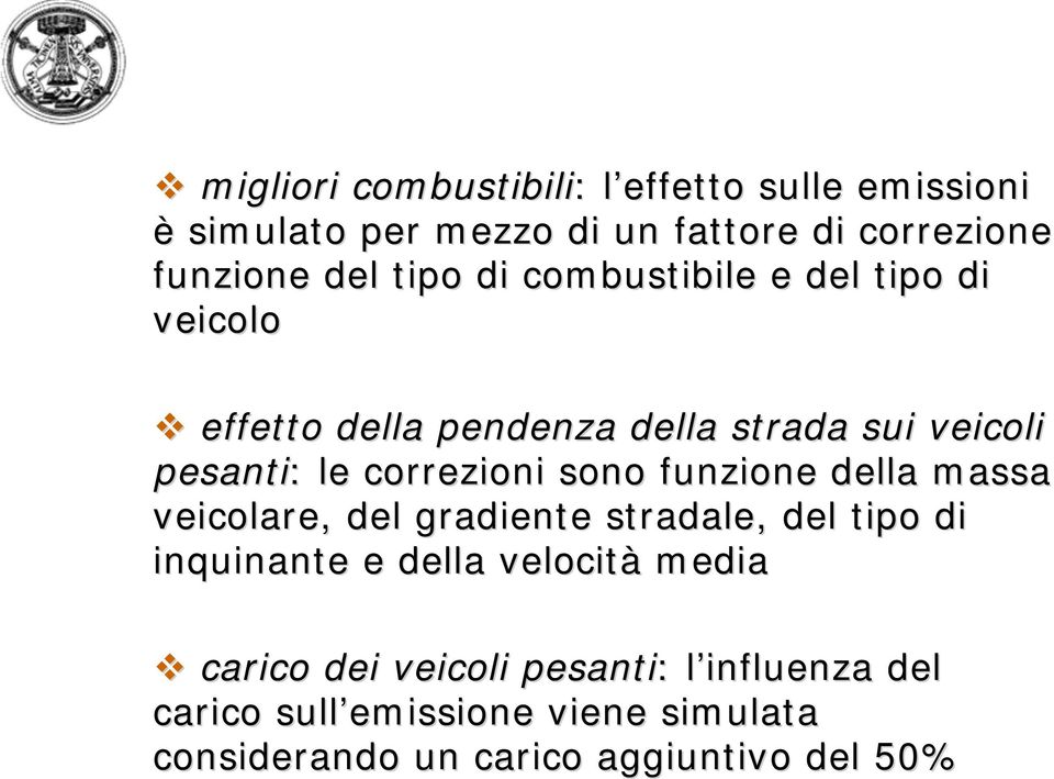 sono funzione della massa veicolare, del gradiente stradale, del tipo di inquinante e della velocità media carico