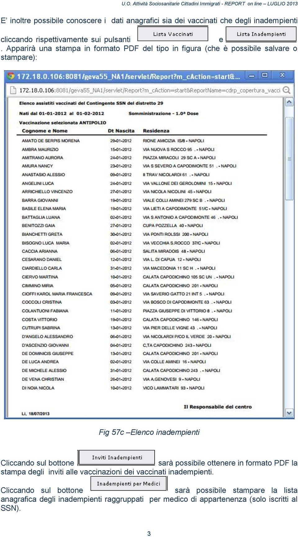 sul bottone sarà possibile ottenere in formato PDF la stampa degli inviti alle vaccinazioni dei vaccinati inadempienti.