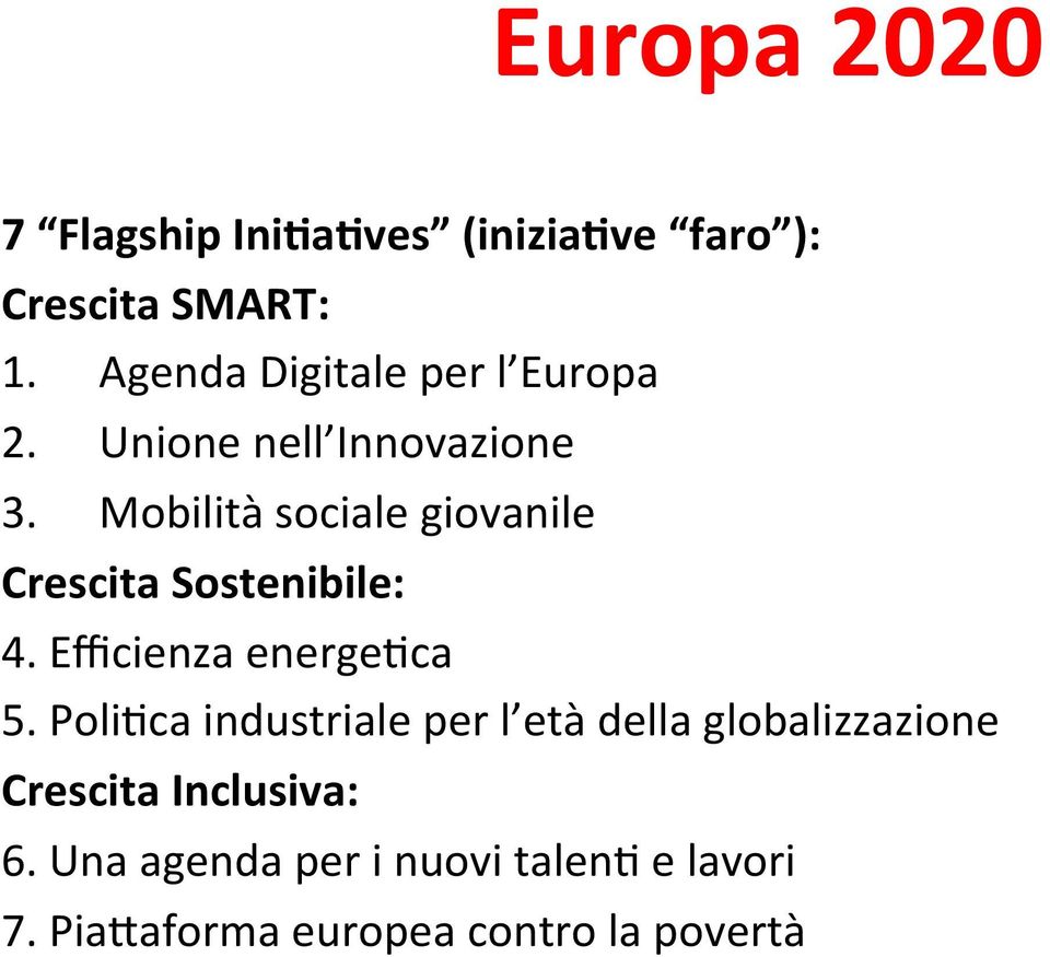 Mobilità sociale giovanile Crescita Sostenibile: 4. Efficienza energe6ca 5.