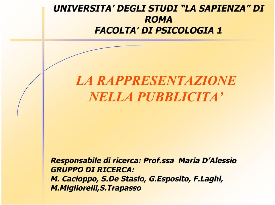 di ricerca: Prof.ssa Maria D Alessio GRUPPO DI RICERCA: M.