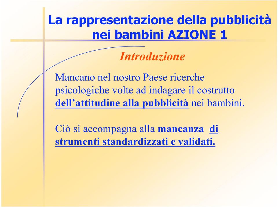 ad indagare il costrutto dell attitudine alla pubblicità nei